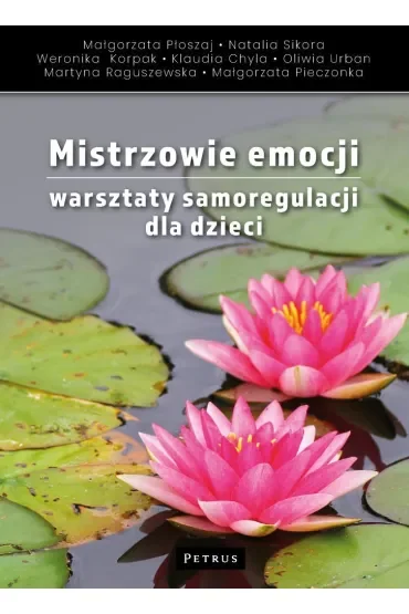 Mistrzowie emocji. Warsztaty samoregulacji dla dzieci