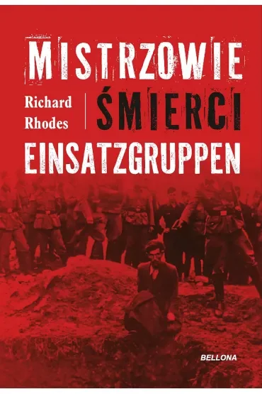 Mistrzowie śmierci. Einsatzgruppen