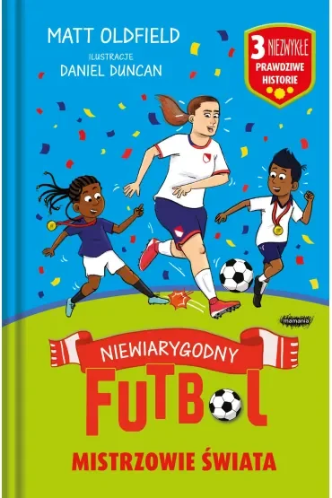 Mistrzowie świata. Niewiarygodny futbol