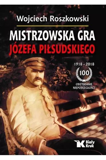 Mistrzowska gra Józefa Piłsudskiego
