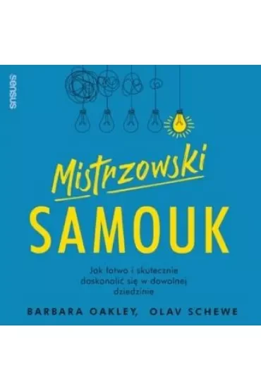 Mistrzowski samouk. Jak łatwo i skutecznie doskonalić się w dowolnej dziedzinie