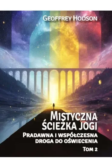 Mistyczna ścieżka jogi Pradawna i współczesnadroga do oświecenia Tom 2