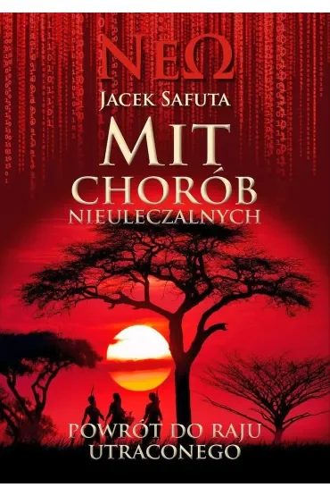 Mit chorób nieuleczalnych. Powrót do raju utraconego