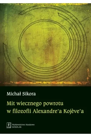 Mit wiecznego powrotu w filozofii Alexandre'a Kojeve'a