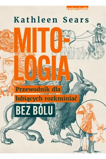 Mitologia. Przewodnik dla lubiących rozkminiać bez bólu