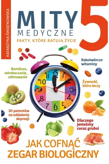 Mity medyczne 5. Jak cofnąć zegar biologiczny