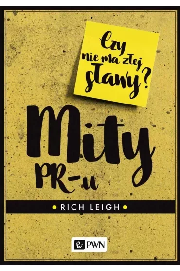 Mity PR-u. Czy nie ma złej sławy?