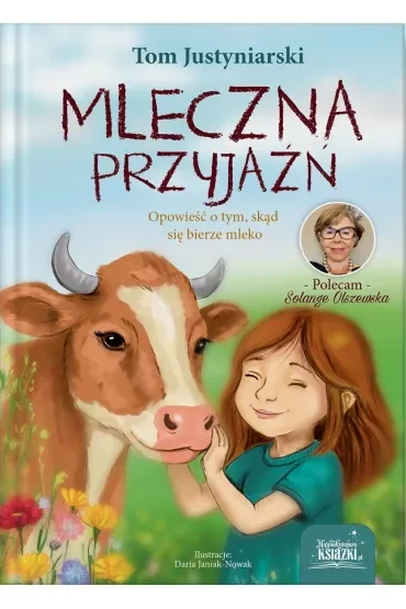 Mleczna przyjaźń. Opowieść o tym, skąd się bierze mleko