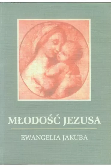 Młodość Jezusa - Ewnagelia Jakuba