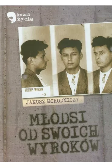 Młodsi od swoich wyroków