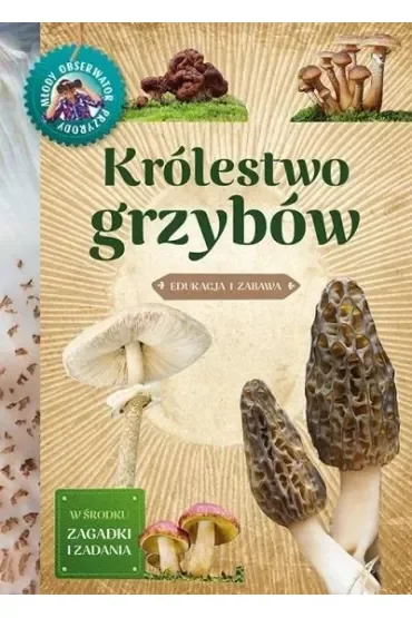 Młody obserwator przyrody. Królestwo grzybów
