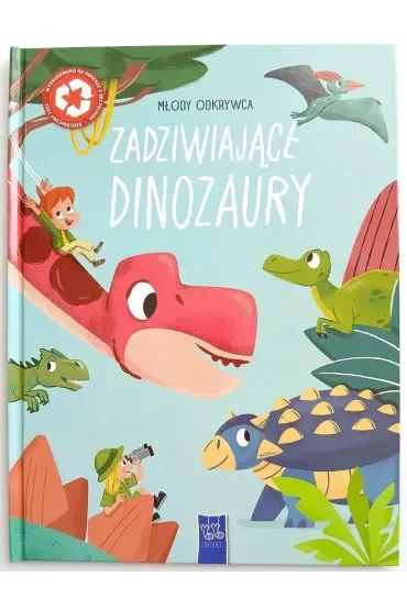 Zadziwiające dinozaury. Młody odkrywca