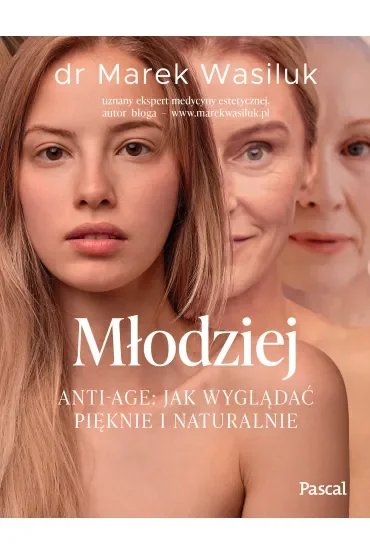 Młodziej. Anti-age. Jak wyglądać pięknie i naturalnie