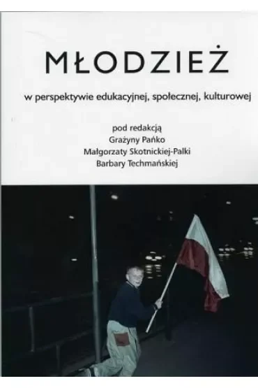 Młodzież w perspektywie edukacyjnej, społecznej, kulturowej
