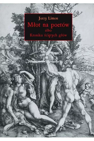 Młot na poetów albo Kronika Ściętych Głów. Interaktywna historia powieściowa