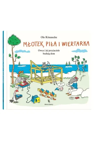 Młotek, piła i wiertarka. Owca i jej przyjaciele budują dom