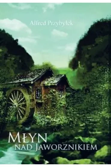 Młyn nad Jaworznikiem