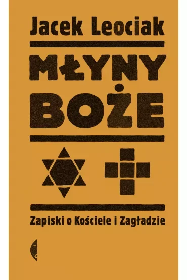 Młyny boże. Zapiski o Kościele i Zagładzie