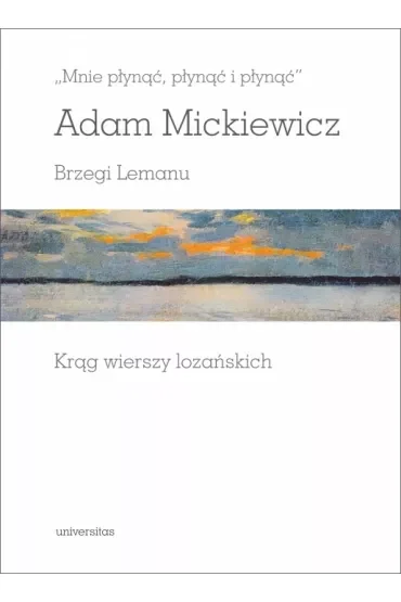 Mnie płynąć, płynąć i płynąć. Brzegi Lemanu. Krąg wierszy lozańskich