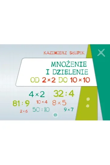 Mnożenie i dzielenie od 2 x 2 do 10 x 10