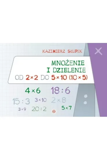 Mnożenie i dzielenie od 2 x 2 do 5 x 10 (10 x 5)