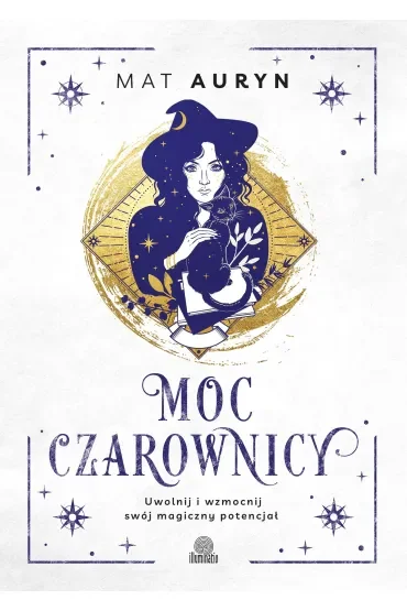 Moc czarownicy. Uwolnij i wzmocnij swój magiczny potencjał