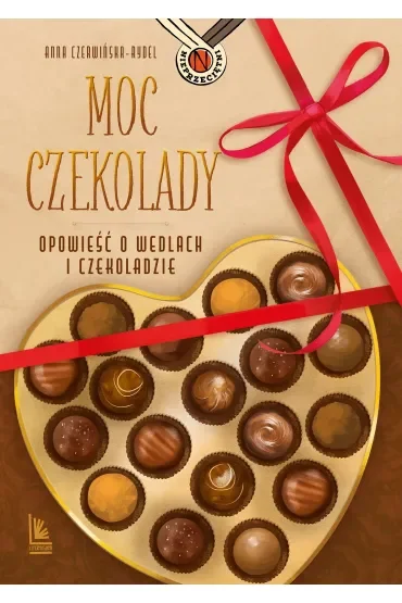 Moc czekolady. Opowieść o Wedlach i czekoladzie
