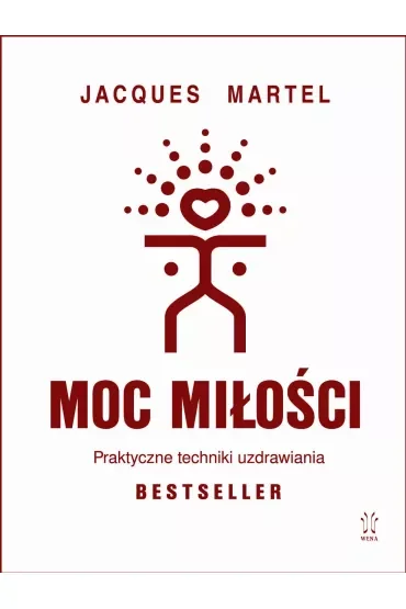 Moc Miłości. Praktyczne techniki uzdrawiania