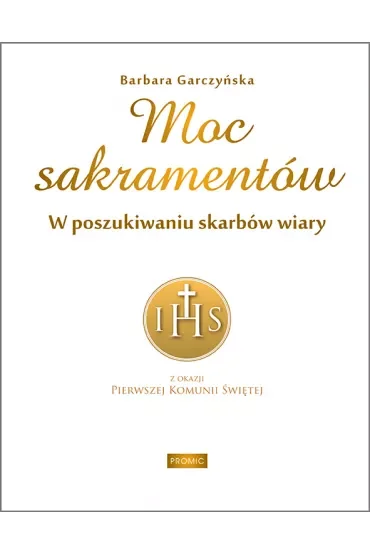 Moc sakramentów. W poszukiwaniu skarbów wiary
