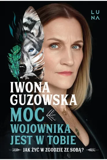 Moc wojownika jest w tobie. Jak żyć w zgodzie ze sobą?