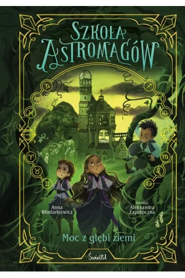 Moc z głębi ziemi. Szkoła Astromagów. Tom 4