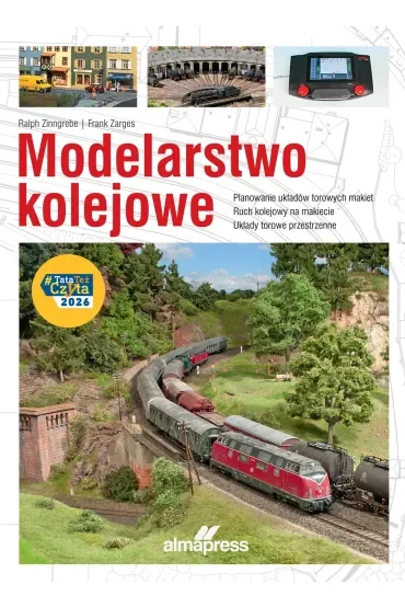 Modelarstwo kolejowe. Planowanie układów torowych makiet • Ruch kolejowy na makiecie • Układy torowe