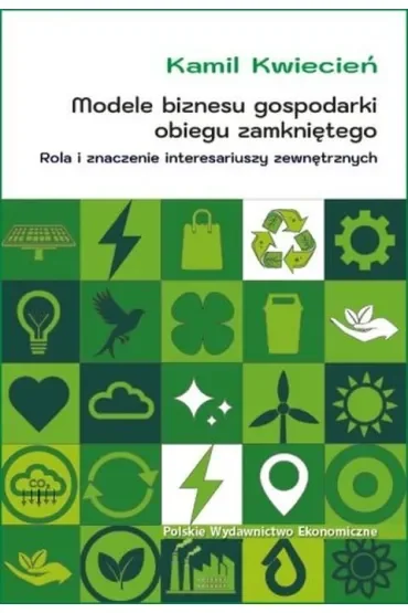 Modele biznesu gospodarki obiegu zamkniętego. Rola i znaczenie interesariuszy zewnętrznych