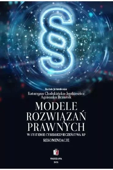 Modele rozwiązań prawnych w systemie cyberbezpieczeństwa RP. Rekomendacje