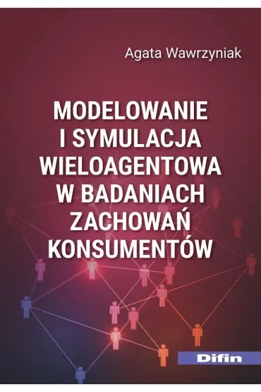 Modelowanie i symulacja wieloagentowa w badaniach zachowań konsumentów