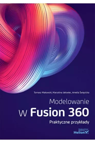Modelowanie w Fusion 360. Praktyczne przykłady