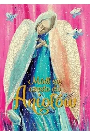 Módl się często do Aniołów