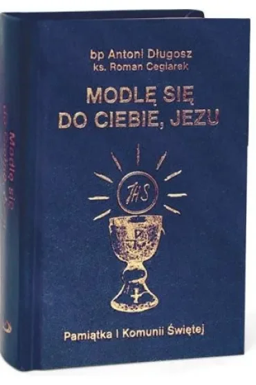 Modlę się do Ciebie, Jezu w.granatowa