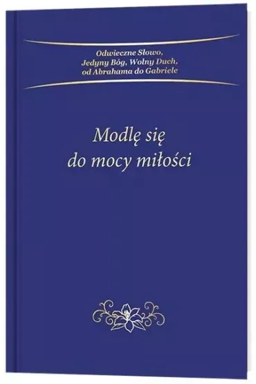 Modlę się do mocy miłości