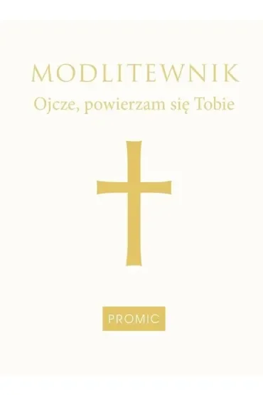 Modlitewnik Ojcze, powierzam się Tobie- biały