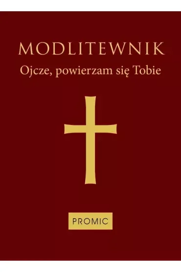 Modlitewnik Ojcze, powierzam się Tobie (bordo)