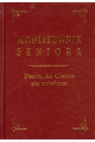 Modlitewnik seniora. Panie, do Ciebie się uciekam