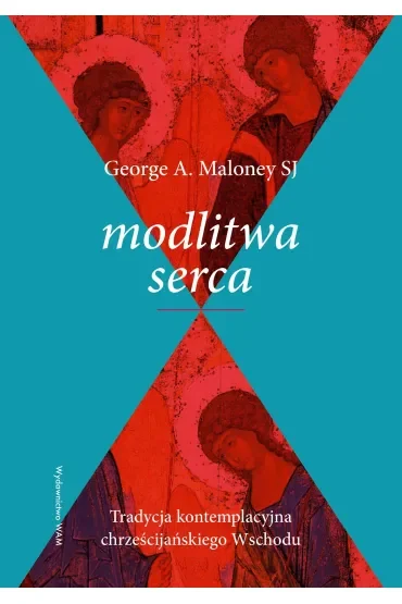 Modlitwa serca. Tradycja kontemplacyjna chrześcijańskiego Wschodu