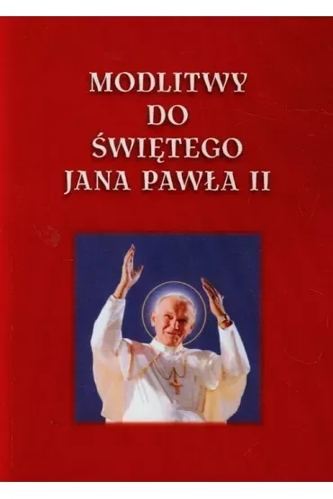 Modlitwy do Świętego Jana Pawła II