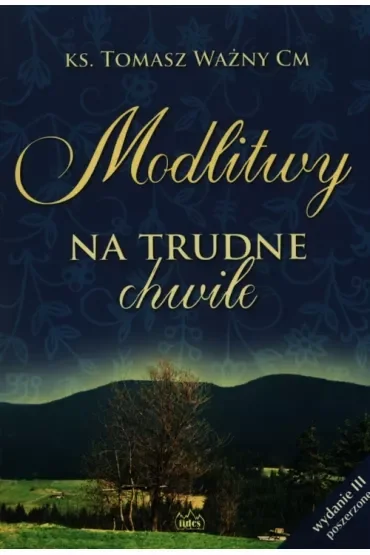 Modlitwy na trudne chwile. Wydanie III poszerzone