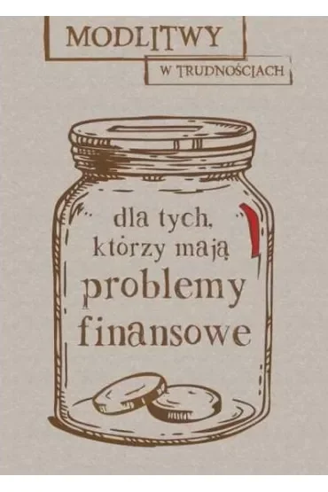 Modlitwy w trudnościach. Dla tych, którzy mają problemy finansowe