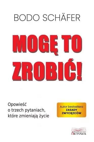 Mogę to zrobić! Opowieść o trzech pytaniach, które zmieniają życie