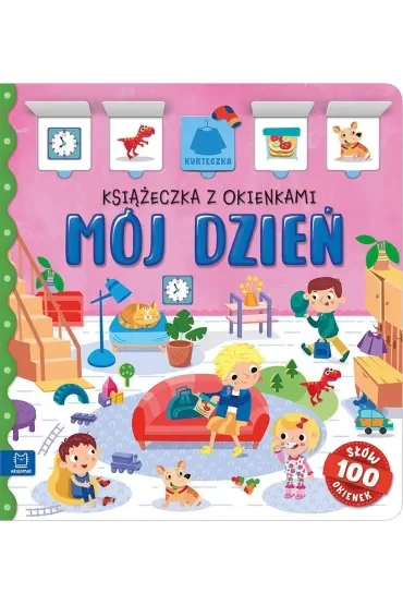 Mój dzień. Książeczka z okienkami. 100 okienek – 100 słów