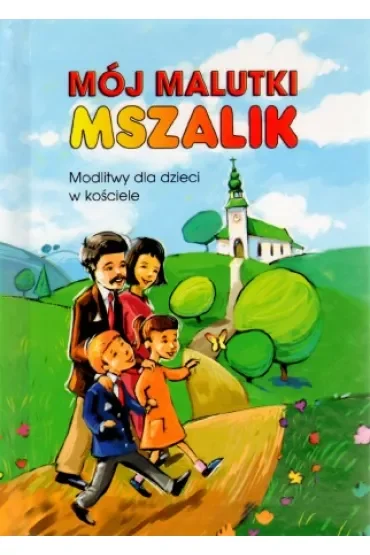 Mój malutki mszalik. Modlitwy dzieci w kościele