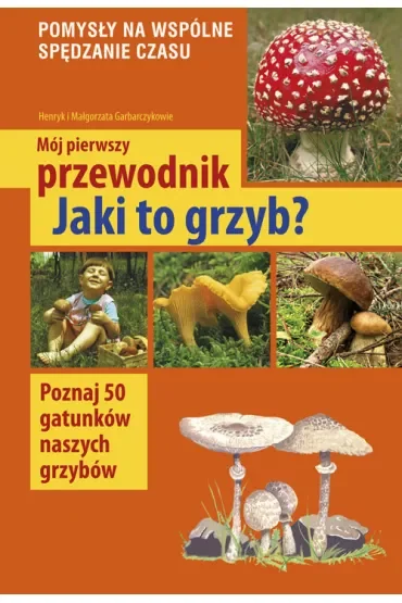 Mój pierwszy przewodnik. Jaki to grzyb?